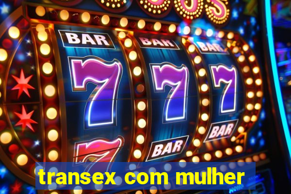 transex com mulher